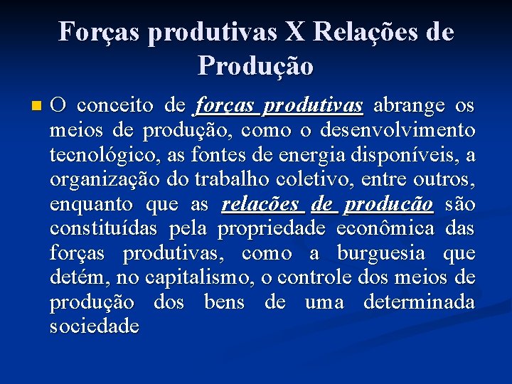 Forças produtivas X Relações de Produção n O conceito de forças produtivas abrange os