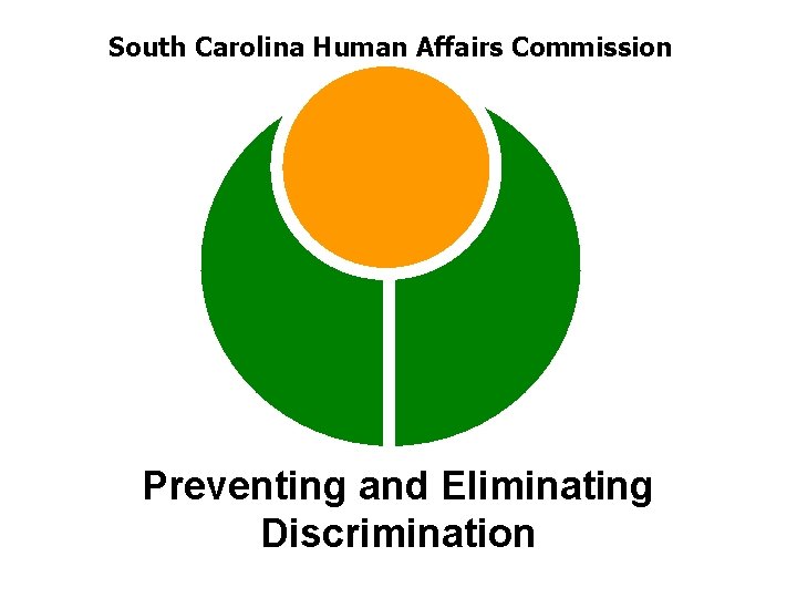 South Carolina Human Affairs Commission Preventing and Eliminating Discrimination 