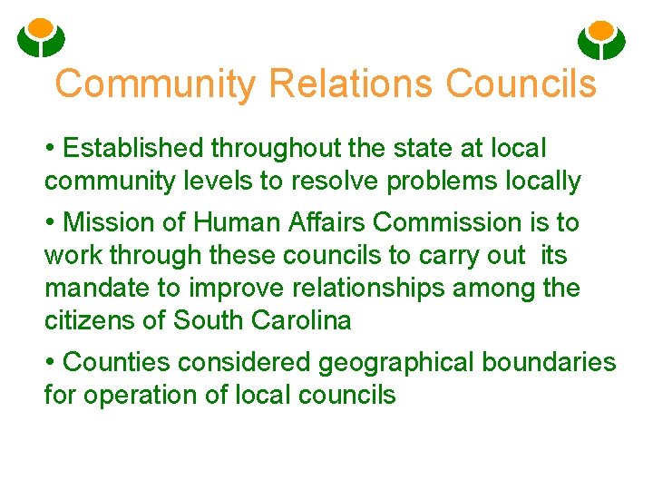 Community Relations Councils • Established throughout the state at local community levels to resolve