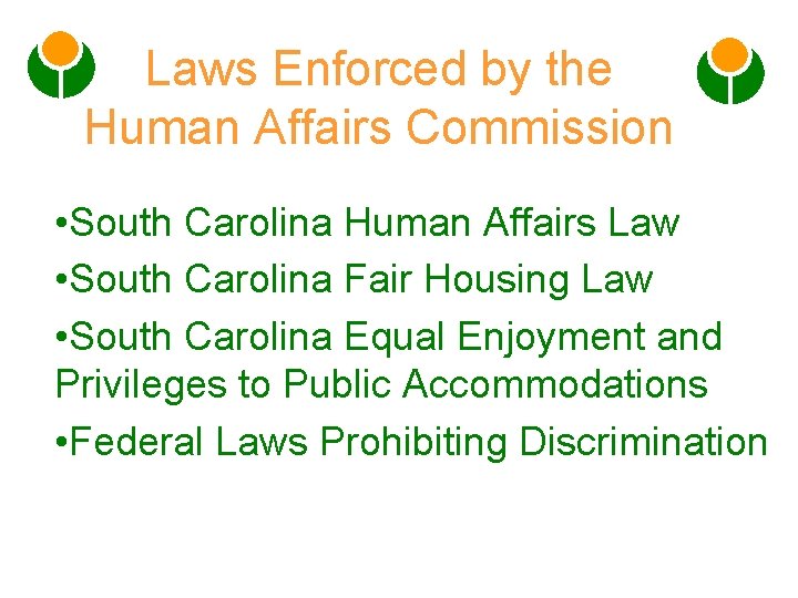 Laws Enforced by the Human Affairs Commission • South Carolina Human Affairs Law •