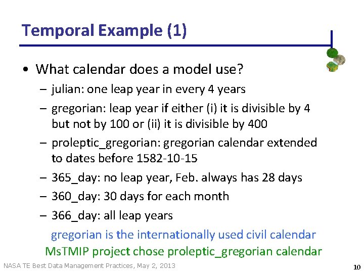 Temporal Example (1) • What calendar does a model use? – julian: one leap Temporal Example (1) • What calendar does a model use? – julian: one leap