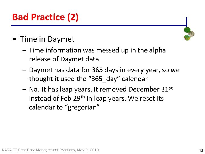 Bad Practice (2) • Time in Daymet – Time information was messed up in Bad Practice (2) • Time in Daymet – Time information was messed up in