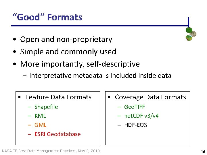 “Good” Formats • Open and non-proprietary • Simple and commonly used • More importantly, “Good” Formats • Open and non-proprietary • Simple and commonly used • More importantly,