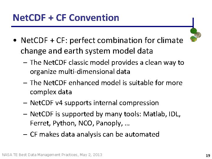 Net. CDF + CF Convention • Net. CDF + CF: perfect combination for climate Net. CDF + CF Convention • Net. CDF + CF: perfect combination for climate