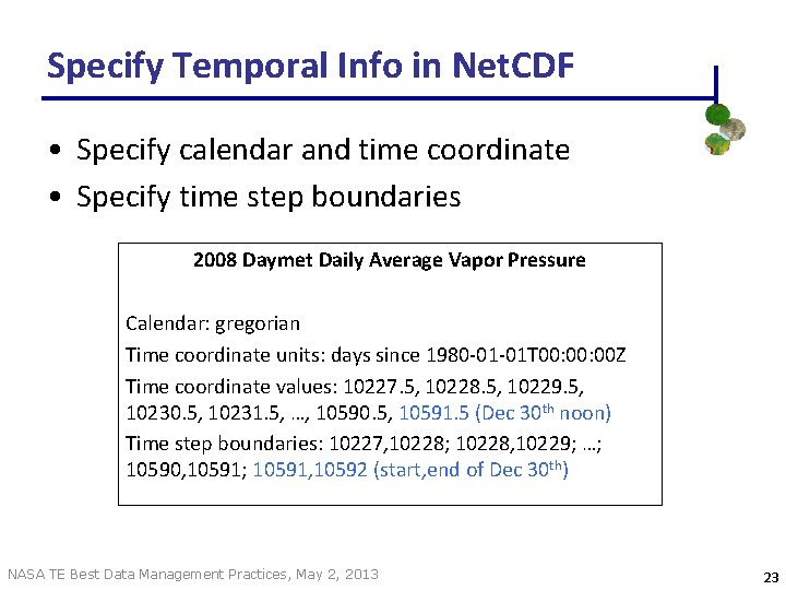 Specify Temporal Info in Net. CDF • Specify calendar and time coordinate • Specify Specify Temporal Info in Net. CDF • Specify calendar and time coordinate • Specify