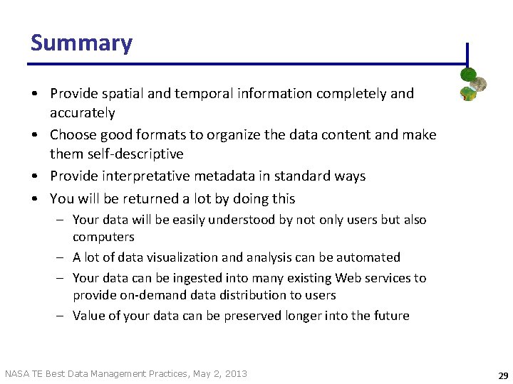 Summary • Provide spatial and temporal information completely and accurately • Choose good formats Summary • Provide spatial and temporal information completely and accurately • Choose good formats
