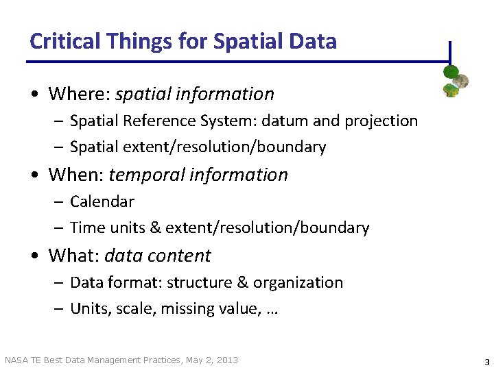 Critical Things for Spatial Data • Where: spatial information – Spatial Reference System: datum Critical Things for Spatial Data • Where: spatial information – Spatial Reference System: datum