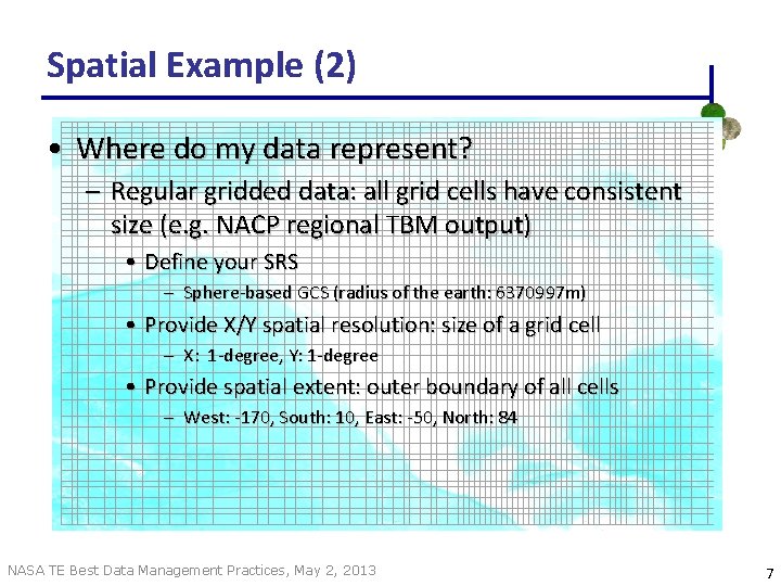 Spatial Example (2) • Where do my data represent? – Regular gridded data: all Spatial Example (2) • Where do my data represent? – Regular gridded data: all