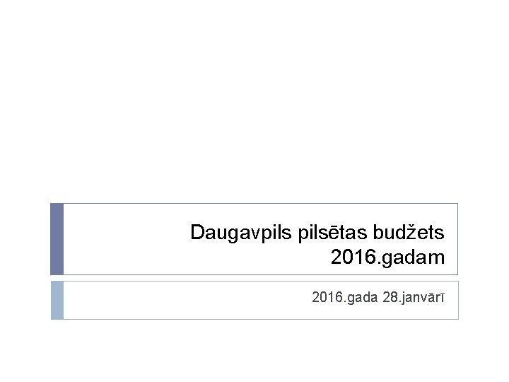 Daugavpilsētas budžets 2016. gadam 2016. gada 28. janvārī 