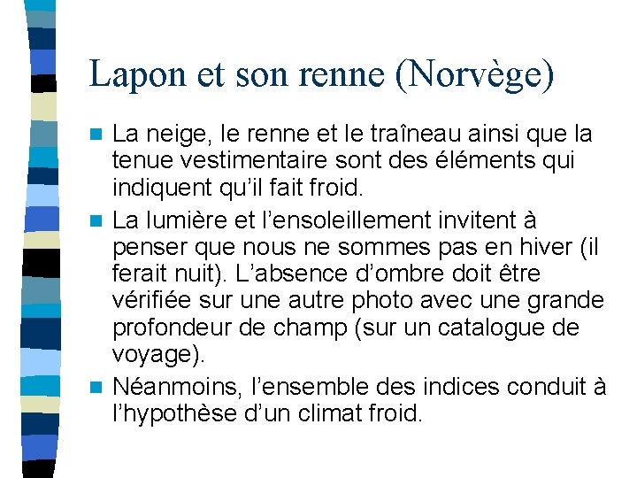 Lapon et son renne (Norvège) La neige, le renne et le traîneau ainsi que