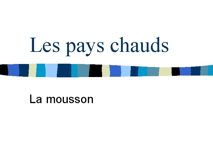 Les pays chauds La mousson 