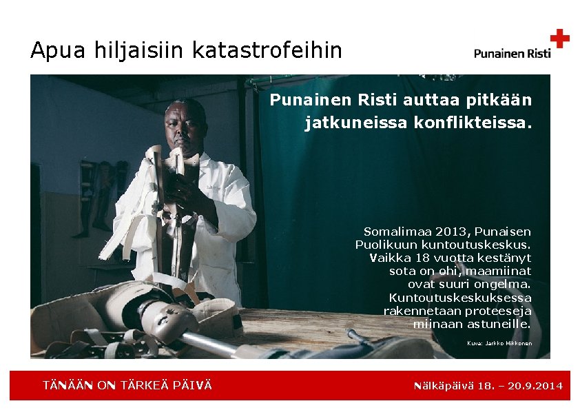 Apua hiljaisiin katastrofeihin Punainen Risti auttaa pitkään jatkuneissa konflikteissa. Somalimaa 2013, Punaisen Puolikuun kuntoutuskeskus.