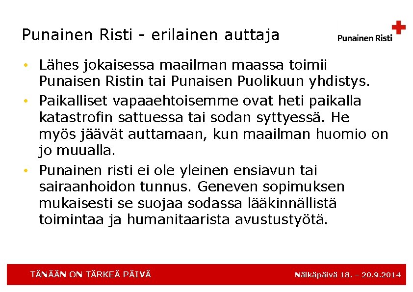 Punainen Risti - erilainen auttaja • Lähes jokaisessa maailman maassa toimii Punaisen Ristin tai