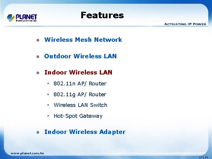Features l Wireless Mesh Network l Outdoor Wireless LAN l Indoor Wireless LAN §