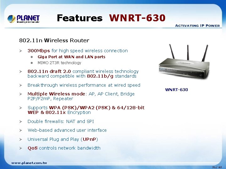 Features WNRT-630 802. 11 n Wireless Router Ø 300 Mbps for high speed wireless