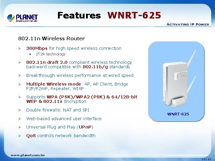 Features WNRT-625 802. 11 n Wireless Router Ø 300 Mbps for high speed wireless