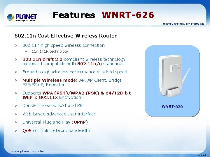Features WNRT-626 802. 11 n Cost Effective Wireless Router Ø 802. 11 n high