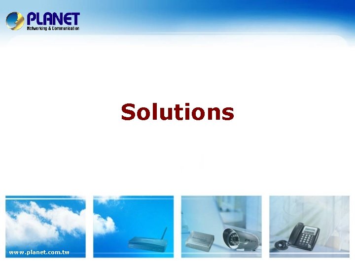 Solutions www. planet. com. tw 