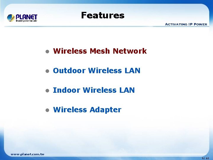 Features l Wireless Mesh Network l Outdoor Wireless LAN l Indoor Wireless LAN l