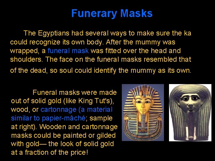 Funerary Masks The Egyptians had several ways to make sure the ka could recognize