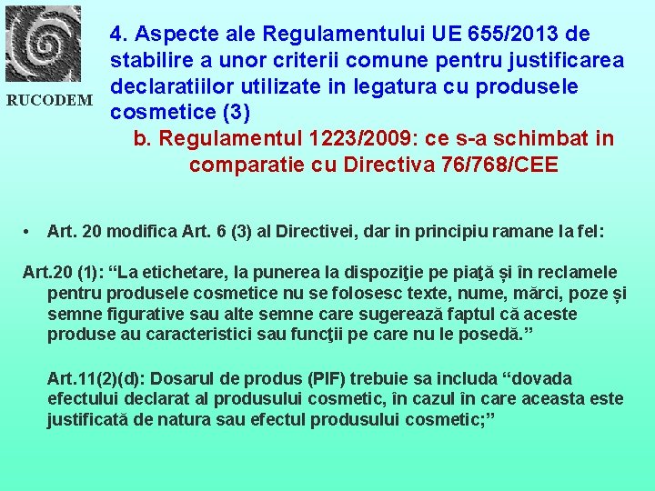 RUCODEM • 4. Aspecte ale Regulamentului UE 655/2013 de stabilire a unor criterii comune