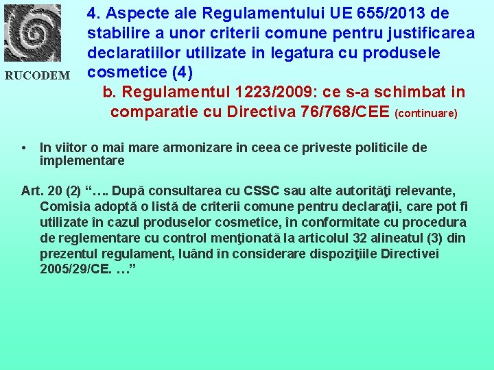 RUCODEM • 4. Aspecte ale Regulamentului UE 655/2013 de stabilire a unor criterii comune