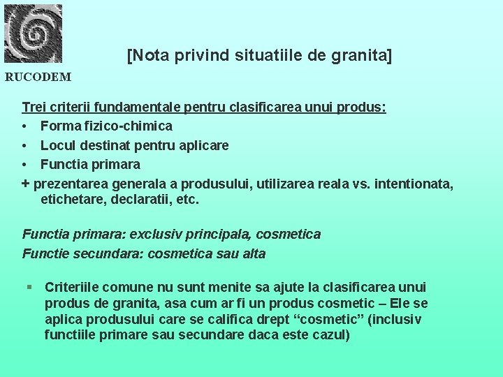[Nota privind situatiile de granita] RUCODEM Trei criterii fundamentale pentru clasificarea unui produs: •