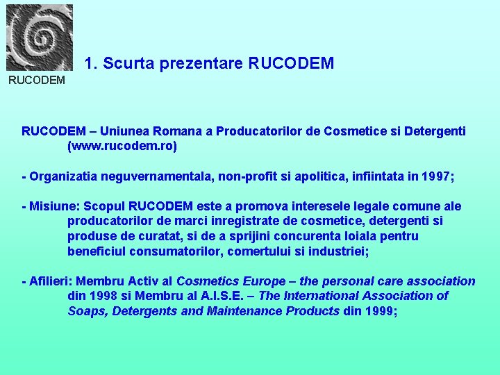 1. Scurta prezentare RUCODEM – Uniunea Romana a Producatorilor de Cosmetice si Detergenti (www.