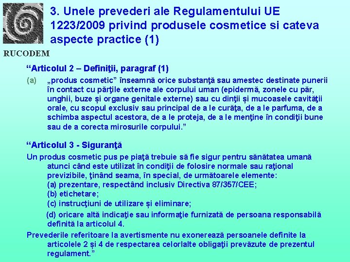 3. Unele prevederi ale Regulamentului UE 1223/2009 privind produsele cosmetice si cateva aspecte practice