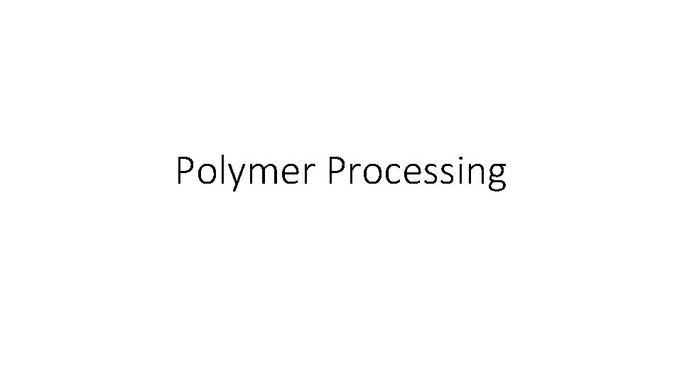 Polymer Processing 