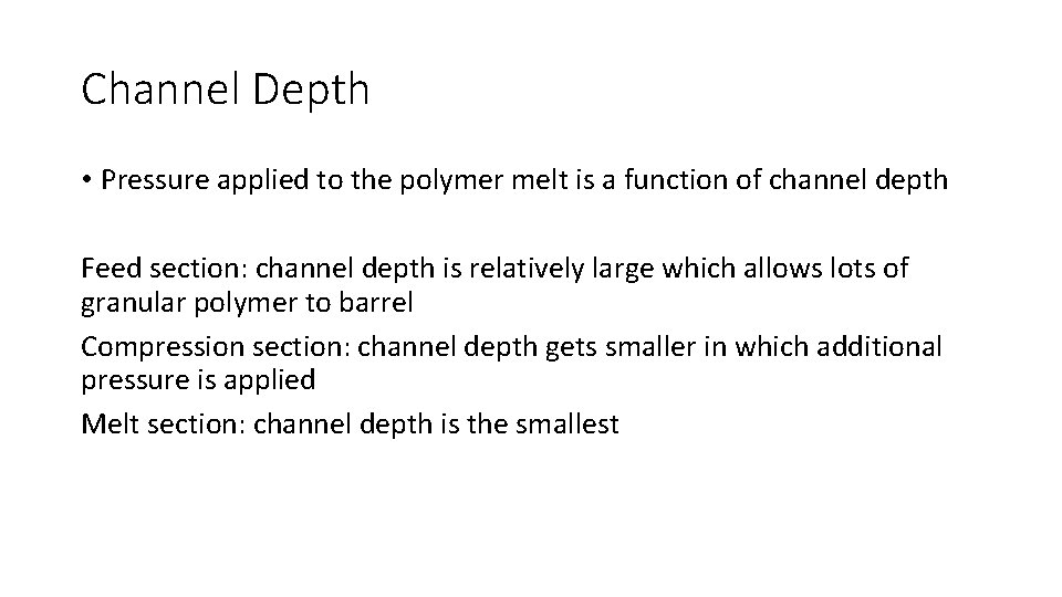 Channel Depth • Pressure applied to the polymer melt is a function of channel