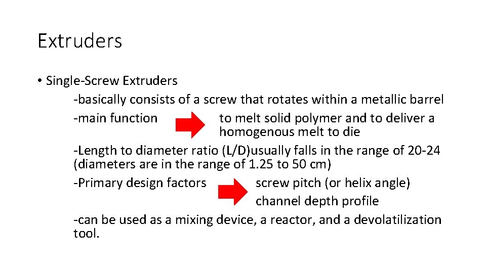 Extruders • Single-Screw Extruders -basically consists of a screw that rotates within a metallic