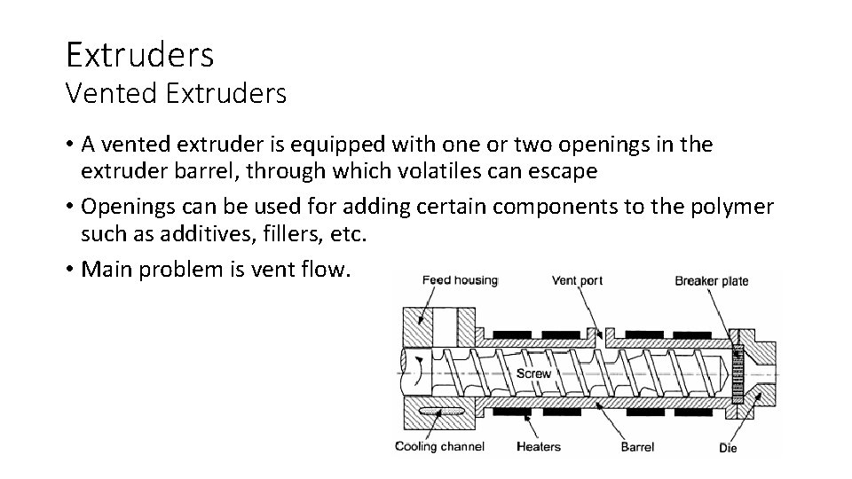 Extruders Vented Extruders • A vented extruder is equipped with one or two openings