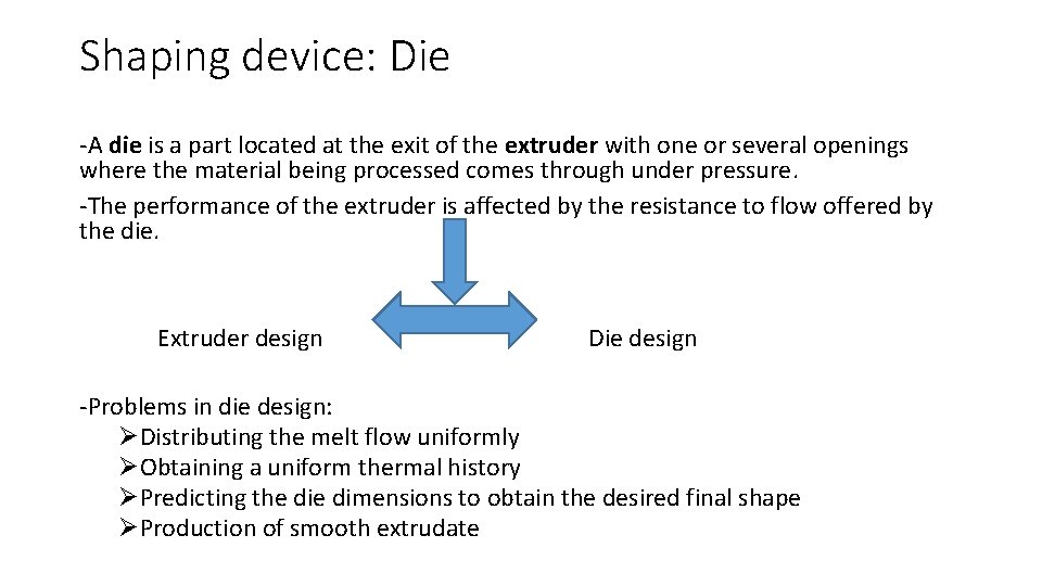 Shaping device: Die -A die is a part located at the exit of the