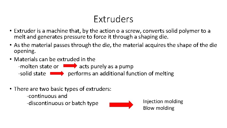 Extruders • Extruder is a machine that, by the action o a screw, converts