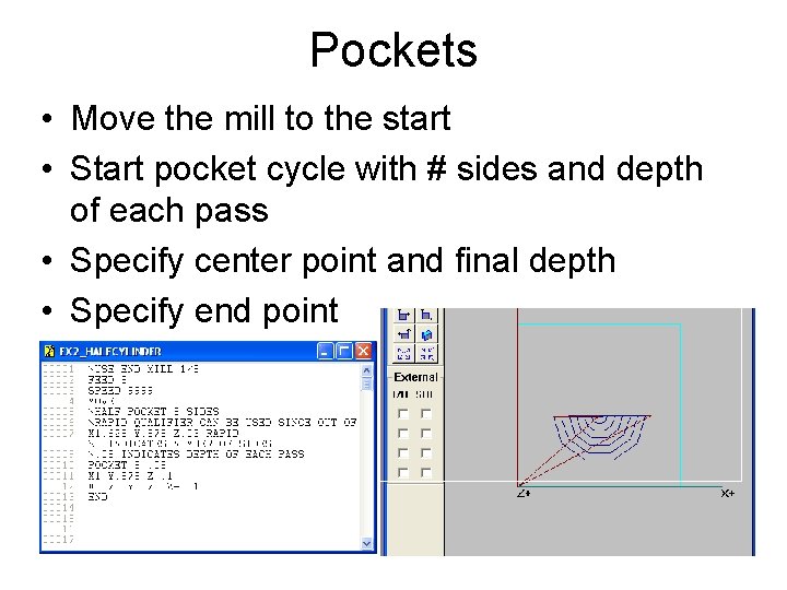 Pockets • Move the mill to the start • Start pocket cycle with #