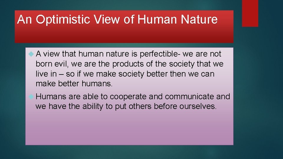 An Optimistic View of Human Nature A view that human nature is perfectible- we