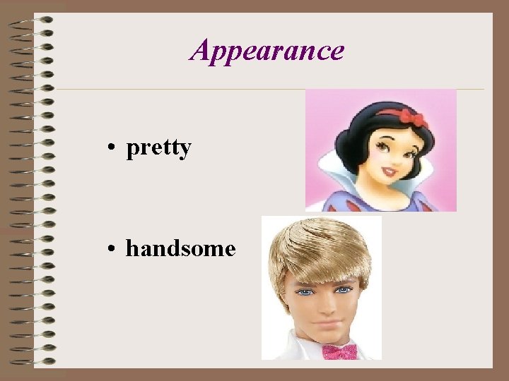 Appearance • pretty • handsome 