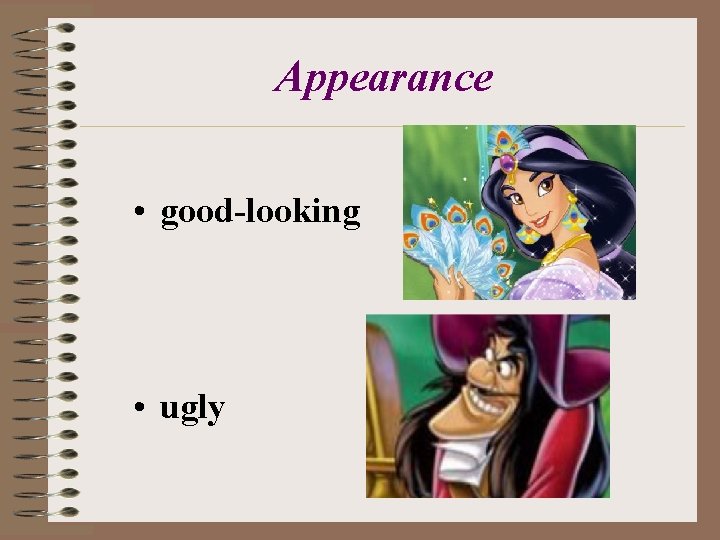 Appearance • good-looking • ugly 