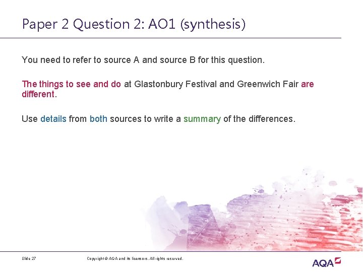 Paper 2 Question 2: AO 1 (synthesis) You need to refer to source A