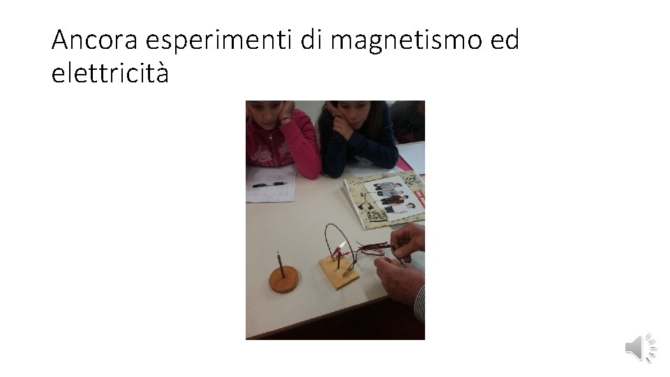 Ancora esperimenti di magnetismo ed elettricità 