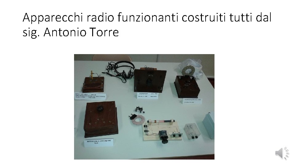 Apparecchi radio funzionanti costruiti tutti dal sig. Antonio Torre 