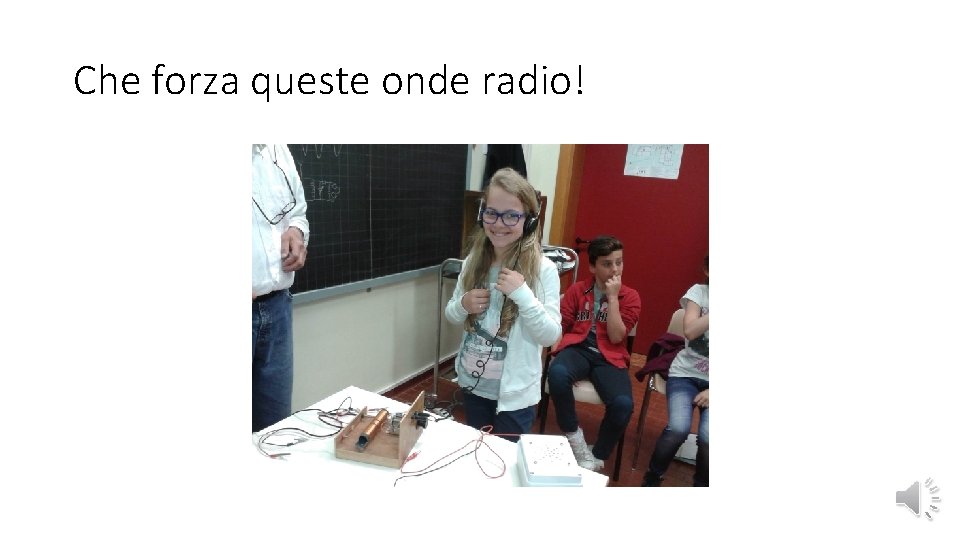 Che forza queste onde radio! 