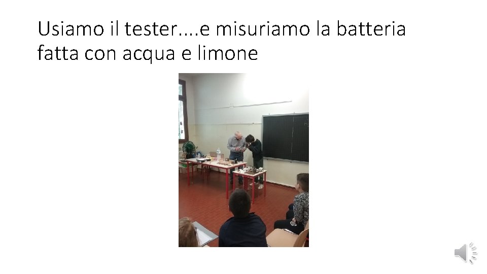 Usiamo il tester. . e misuriamo la batteria fatta con acqua e limone 