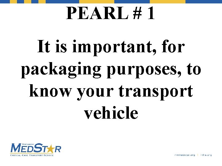 PEARL # 1 It is important, for packaging purposes, to know your transport vehicle