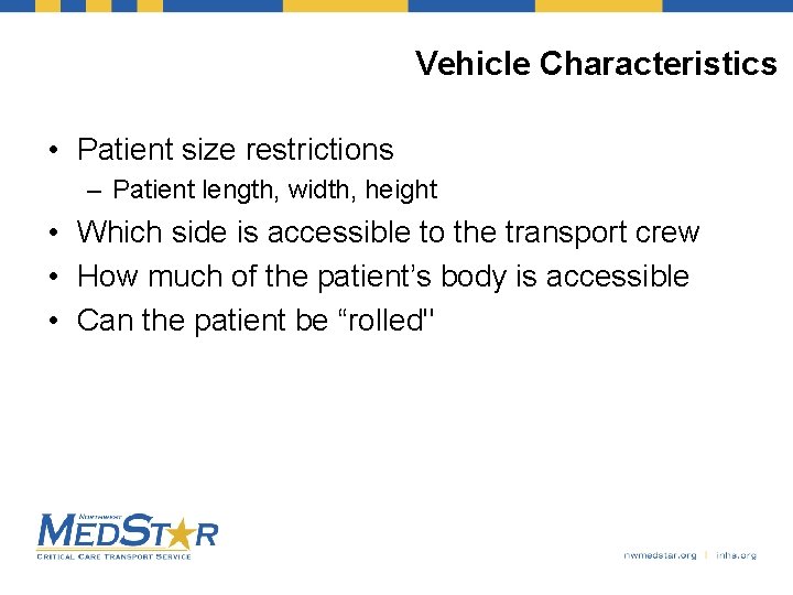 Vehicle Characteristics • Patient size restrictions – Patient length, width, height • Which side