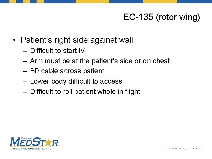 EC-135 (rotor wing) • Patient’s right side against wall – – – Difficult to