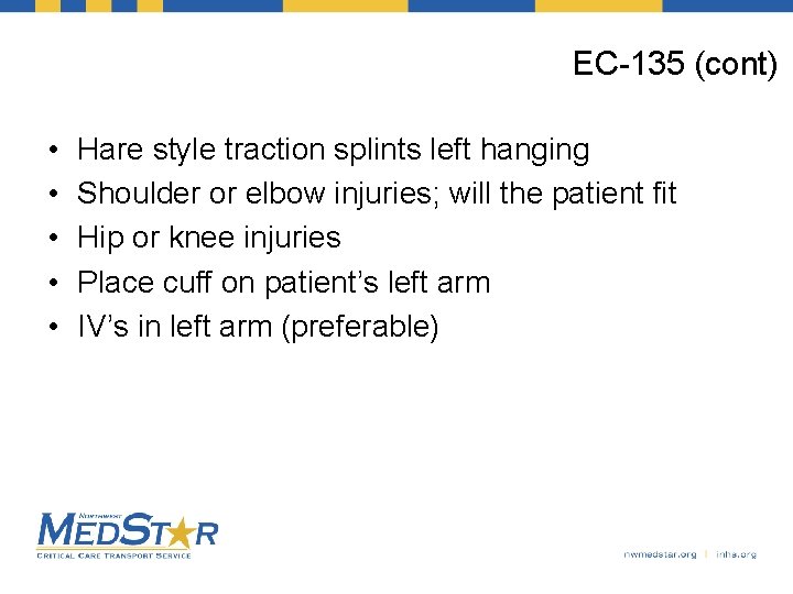 EC-135 (cont) • • • Hare style traction splints left hanging Shoulder or elbow