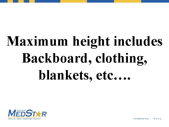 Maximum height includes Backboard, clothing, blankets, etc…. 