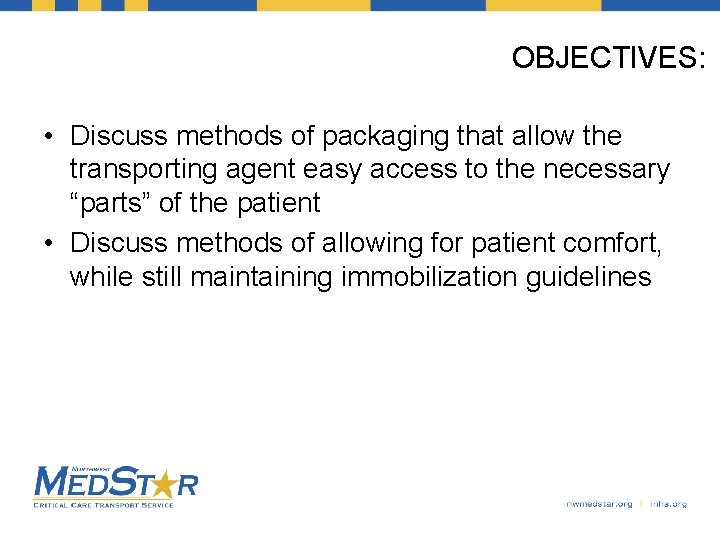 OBJECTIVES: • Discuss methods of packaging that allow the transporting agent easy access to